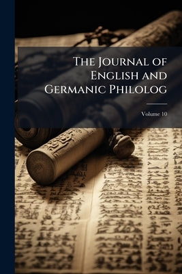 The Journal of English and Germanic Philolog; Volume 10 by Anonymous