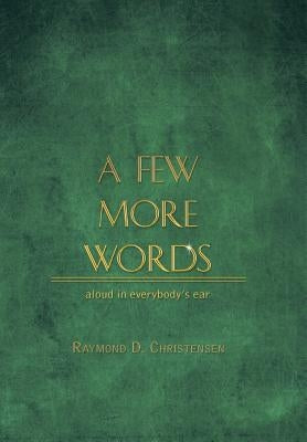 A Few More Words by Christensen, Raymond D.