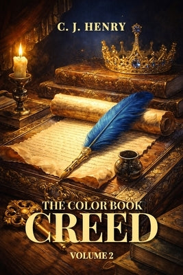The Color Book Creed: Volume 2 by Henry, C. J.