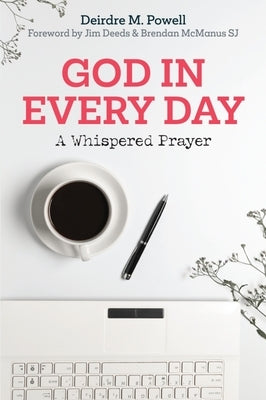 God in Every Day: A Whispered Prayer by Powell, Deirdre