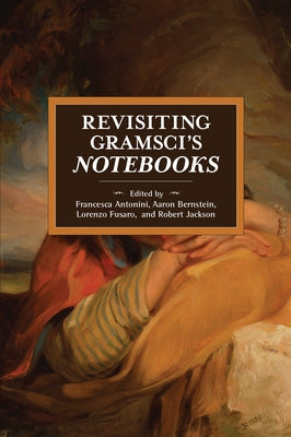 Revisiting Gramsci's Notebooks by Antonini, Francesca