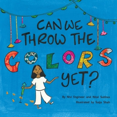 Can We Throw the Colors Yet? by Subhas, Nital