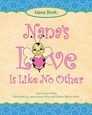 Nana's Love Is Like No Other by Miller, Laurie Anne