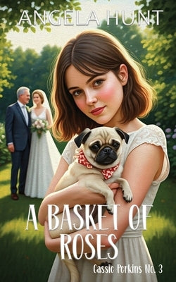 A Basket of Roses by Hunt, Angela