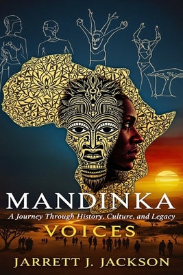 Mandinka Voices: A Journey Through History, Culture, and Legacy by Jackson, Jarrett J.