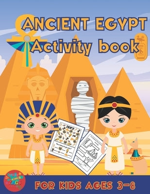Ancient Egypt activity book for kids ages 3-8: Ancient Egypt themed gift for kids ages 3 and up by Press, Zags