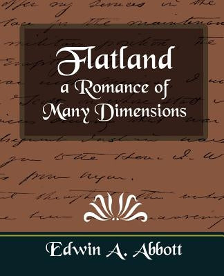 Flatland a Romance of Many Dimensions by Abbott, Edwin Abbott