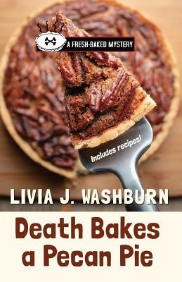 Death Bakes a Pecan Pie by Washburn, Livia J.