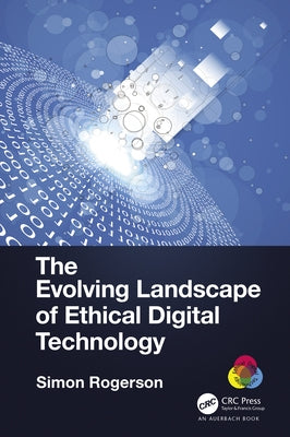 The Evolving Landscape of Ethical Digital Technology by Rogerson, Simon