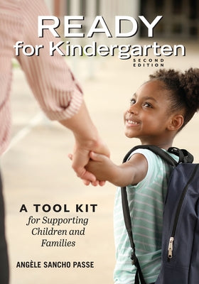 Ready for Kindergarten: A Tool Kit for Supporting Children and Families by Sancho Passe, Angele