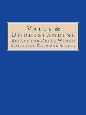 Value and Understanding: Essays for Peter Winch by Gaita, Raimond