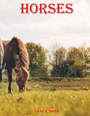 Horses: Illustrated huntseat Animal stallion inspirational genetics doctors woman diaries devotional comics' toddlers' anatomy by Vang R Smith