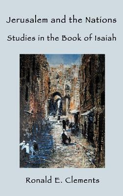 Jerusalem and the Nations: Studies in the Book of Isaiah by Clements, Ronald E.
