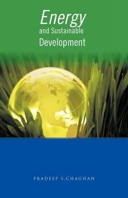 Energy and Sustainable Development by Chauhan, Pradeep S.