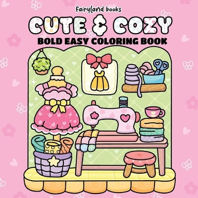 Cute & Cozy: A Hygge-Inspired Coloring Book for Adults & Teens - Bold, Easy Designs for Stress-Free Relaxation by Fairyland, Books