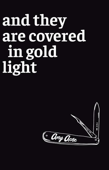 And They Are Covered in Gold Light by Acre, Amy