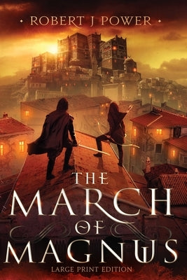 The March of Magnus: Book Two of the Spark City Cycle (Large Print) by Power, Robert J.
