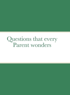 Questions that every Parent wonders by Flowers, Makyla Maye