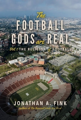 The Football Gods are Real: Vol. 1 - The Religion of Football by Fink, Jonathan