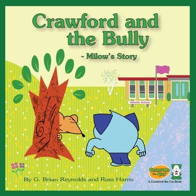 Crawford and the Bully - Milow's Story: A Crawford the Cat Book by Reynolds, G. Brian