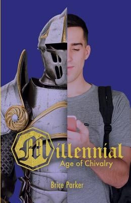 Millennial Age of Chivalry by Parker, Brice