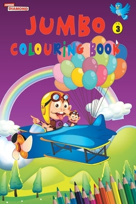 Jumbo Colouring Book 3 for 4 to 8 years old Kids Best Gift to Children for Drawing, Coloring and Painting by Verma, Priyanka