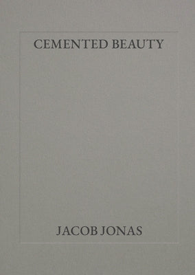 Cemented Beauty: A Cancer Story by Jonas, Jacob
