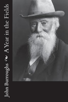 A Year in the Fields by Burroughs, John