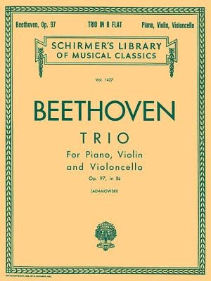 Trio in B Flat, Op. 97 (Archduke Trio): Schirmer Library of Classics Volume 1427 Score and Parts by Beethoven, Ludwig Van