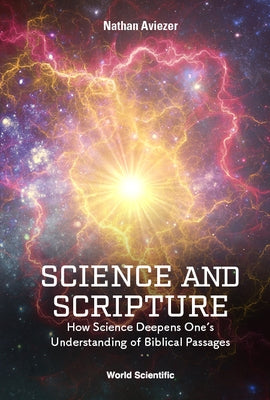 Science and Scripture: How Science Deepens One's Understanding of Biblical Passages by Aviezer, Nathan