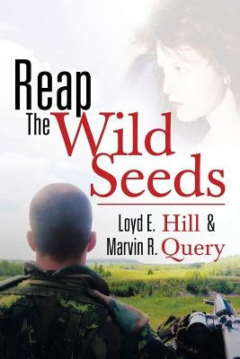 Reap the Wild Seeds by Hill, Loyd E.