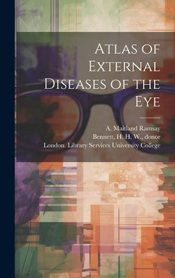 Atlas of External Diseases of the Eye [electronic Resource] by Ramsay, A. Maitland (Andrew Maitland)