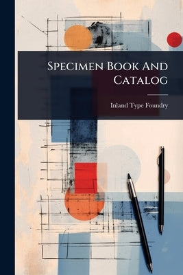 Specimen Book And Catalog by Foundry, Inland Type