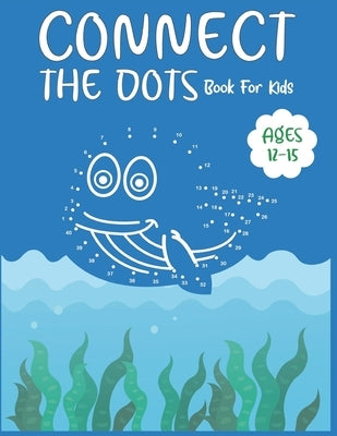 Connect The Dots Book For Kids Ages 12-15 by Publishing, Nazma