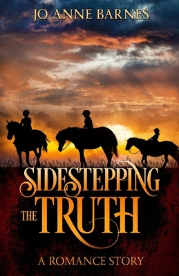 Sidestepping the Truth: A Romance Story by Barnes, Jo Anne