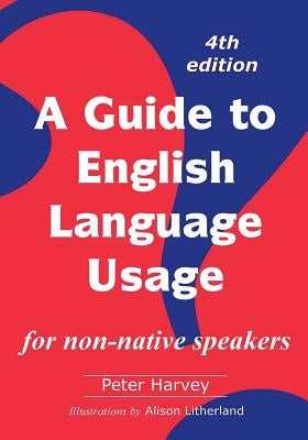 A Guide to English Language Usage: for non-native speakers by Litherland, Alison