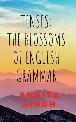 Tenses by Singh, Ankita