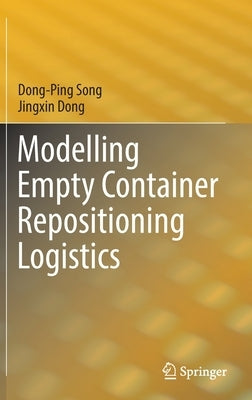 Modelling Empty Container Repositioning Logistics by Song, Dong-Ping