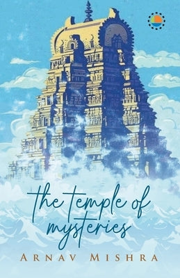 The Temple Of Mysteries by Mishra, Arnav
