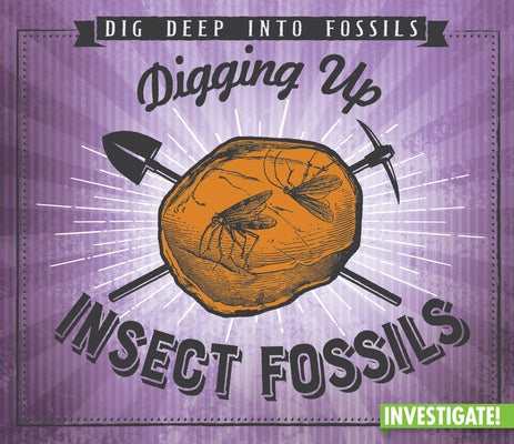 Digging Up Insect Fossils by Taylor, Charlotte
