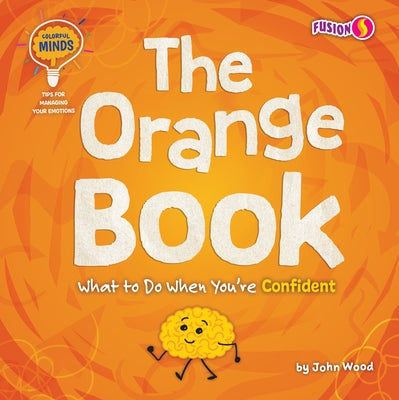 The Orange Book: What to Do When You're Confident by Wood, John