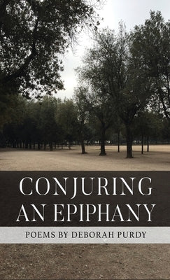 Conjuring an Epiphany by Purdy, Deborah
