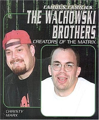 The Wachowski Brothers: Creators of the Matrix by Marx, Christy