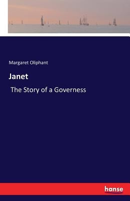 Janet: The Story of a Governess by Oliphant, Margaret