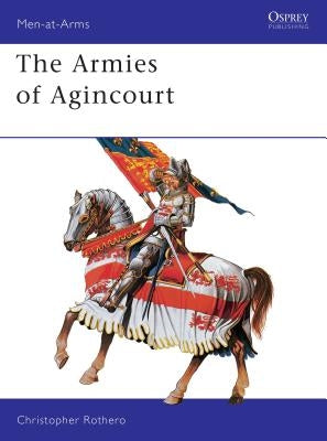 The Armies of Agincourt by Rothero, Christopher