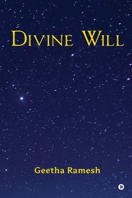Divine Will by Geetha Ramesh