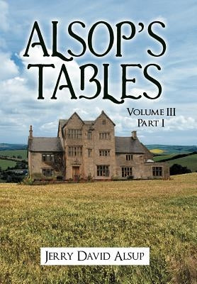 Alsop's Tables: Volume III Part I by Alsup, Jerry David
