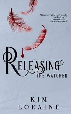 Releasing the Watcher by Loraine, Kim