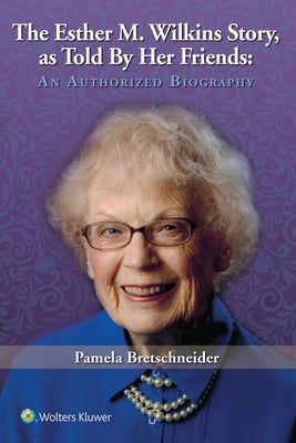 The Esther M. Wilkins Story, as Told by Her Friends by Bretschneider, Pam