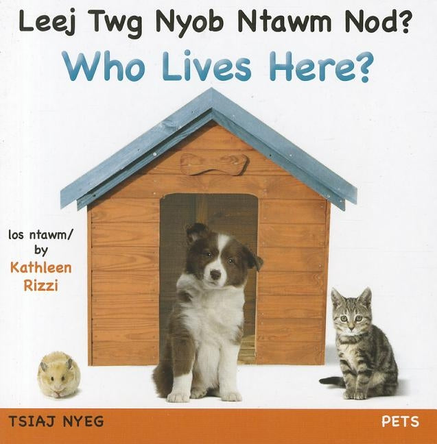 Who Lives Here? Pets (Hmong/Eng) by Rizzi, Kathleen